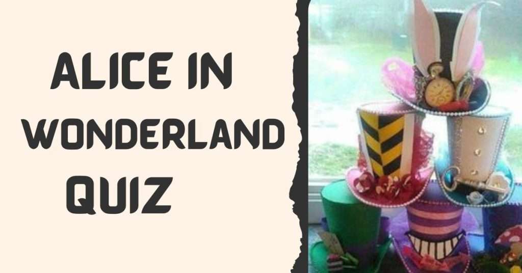 Alice in Wonderland Quiz (1)